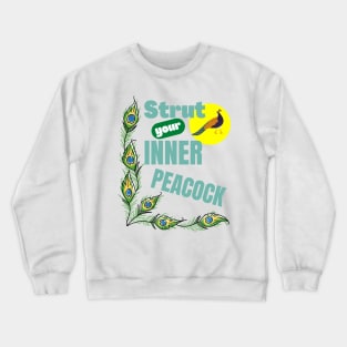 Strut Your Inner Peacock Peafowl Confident Motivational Bird Animal Pet Lover Gifts Crewneck Sweatshirt